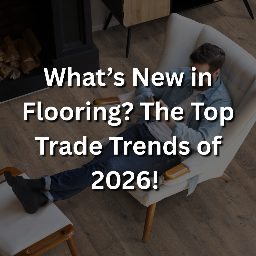 What’s New in Flooring? The Top Trade Trends of 2026 