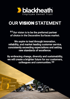 Our vision statement: Our vision is to be the preferred partner of choice in the decorative surfaces market. We aspire to lead through innovation, reliability and market leading customer service, consistently exceeding expectations and setting new standards of excellence. By embracing change, diversity and sustainability, we will create a brighter future for our customers, colleagues and communities.
